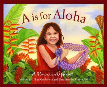 A is for Aloha by Uilani Goldsberry, illustrated by Tammy Yee